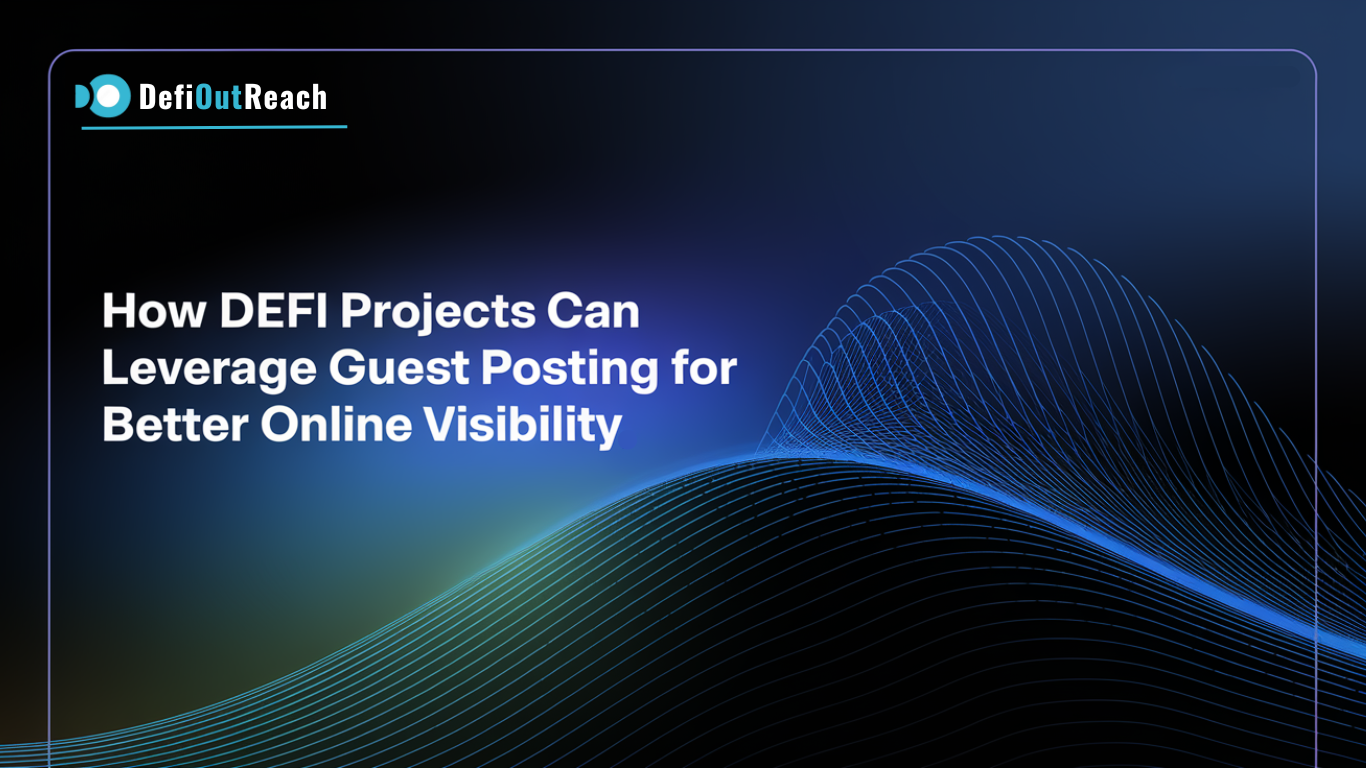 How DeFi Projects Can Leverage Guest Posting for Better Online Visibility