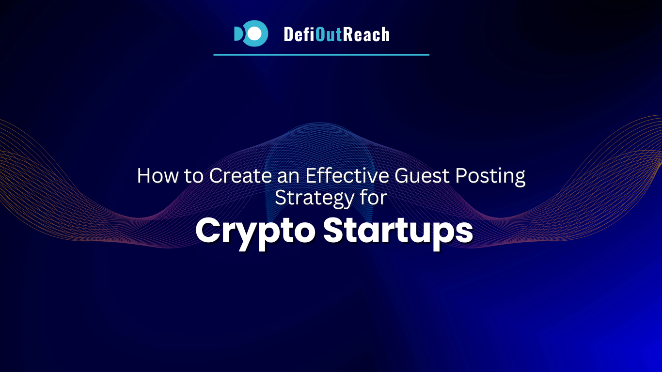 How to Create an Effective Guest Posting Strategy for Crypto Startups