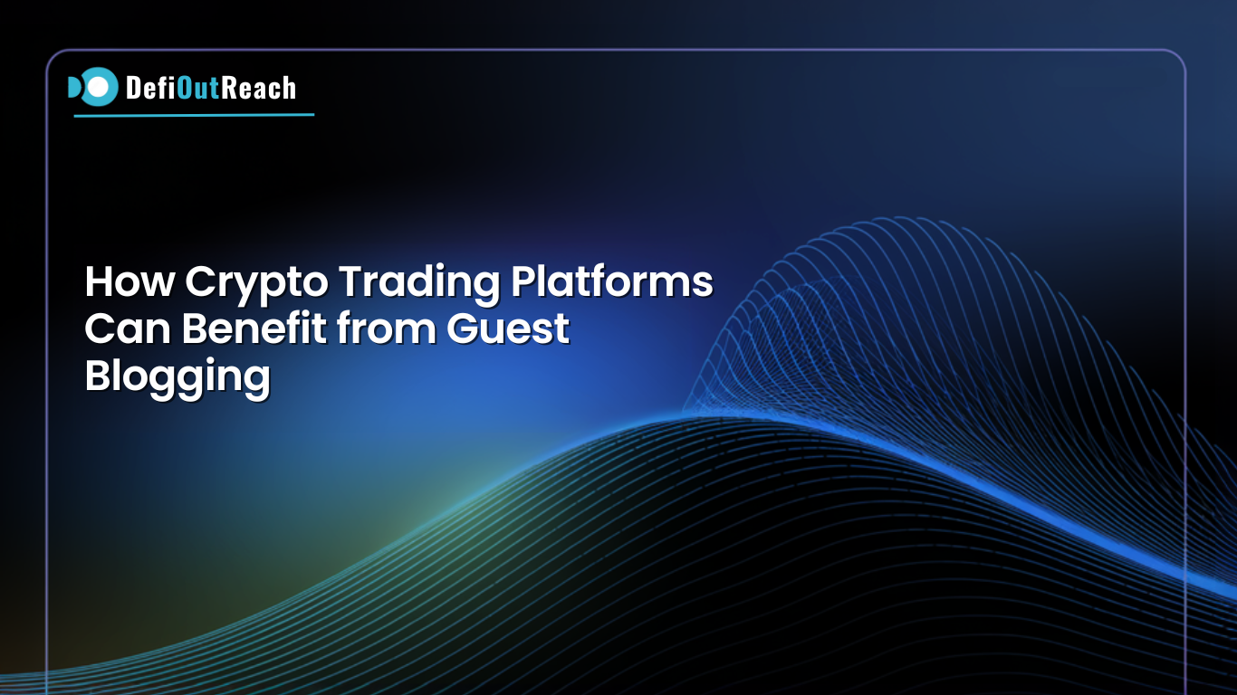 How Crypto Trading Platforms Can Benefit from Guest Blogging