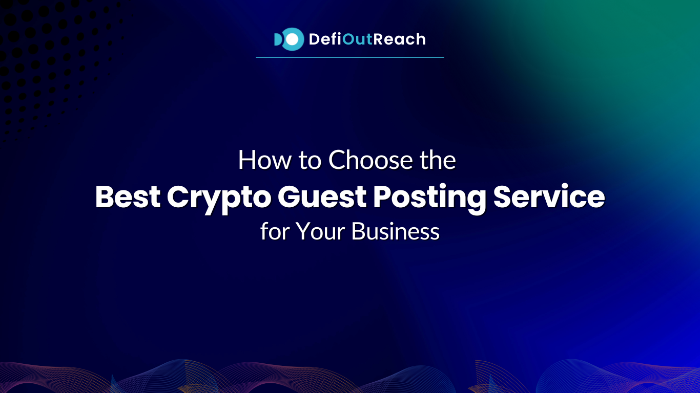 How to Choose the Best Crypto Guest Posting Service for Your Business