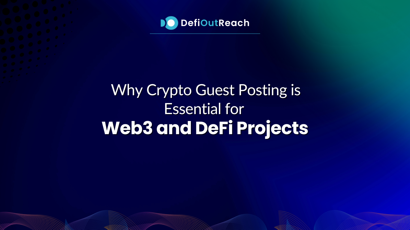 Why Crypto Guest Posting is Essential for Web3 and DeFi Projects