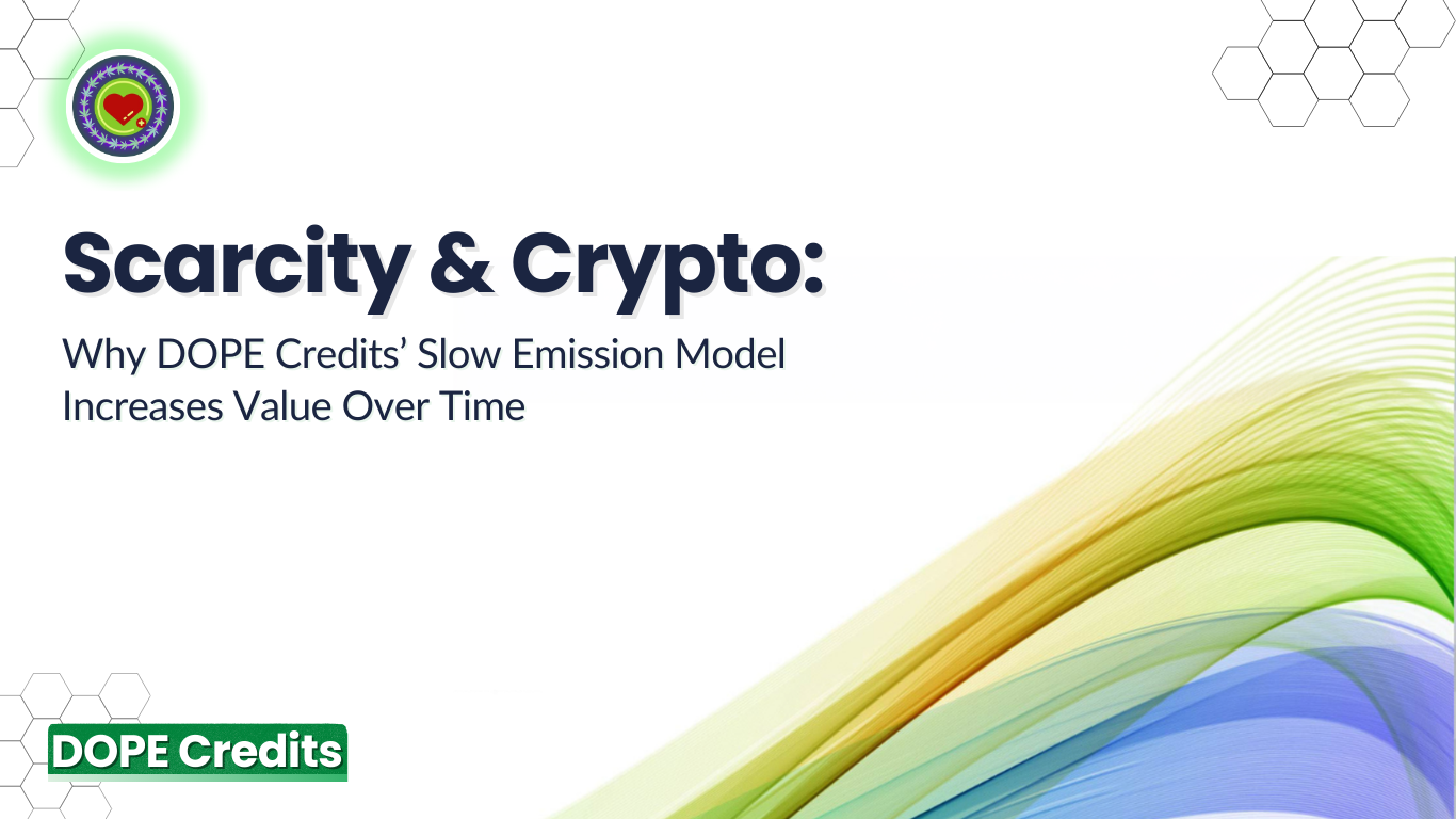 Scarcity & Crypto: Why DOPE Credits’ Slow Emission Model Increases Value Over Time