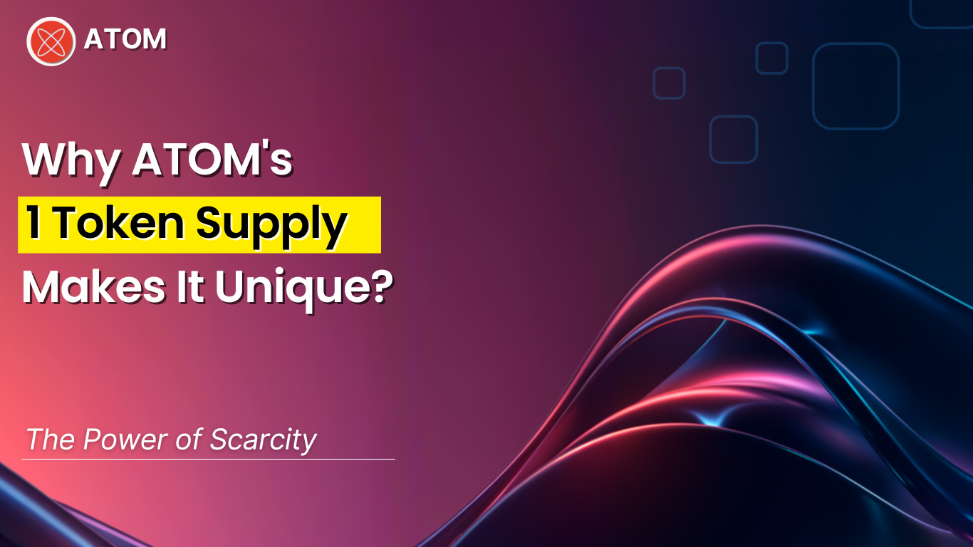 The Power of Scarcity: Why ATOM's 1 Token Supply Makes It Unique