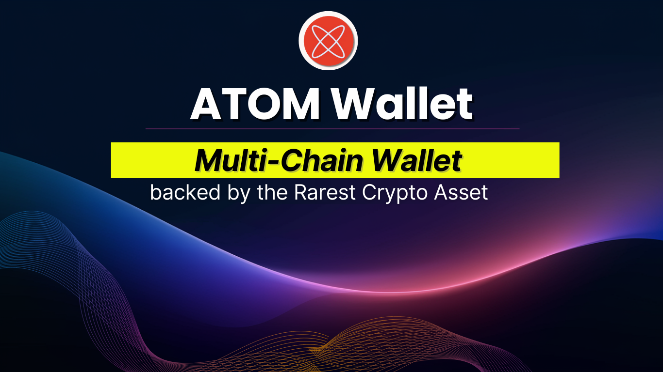 Introducing ATOM: The Multi-Chain Wallet Backed by the Rarest Crypto Asset