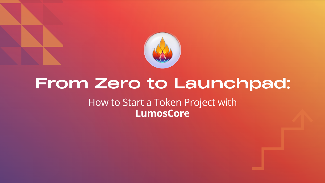 From Zero to Launchpad: How to Start a Token Project with LumosCore
