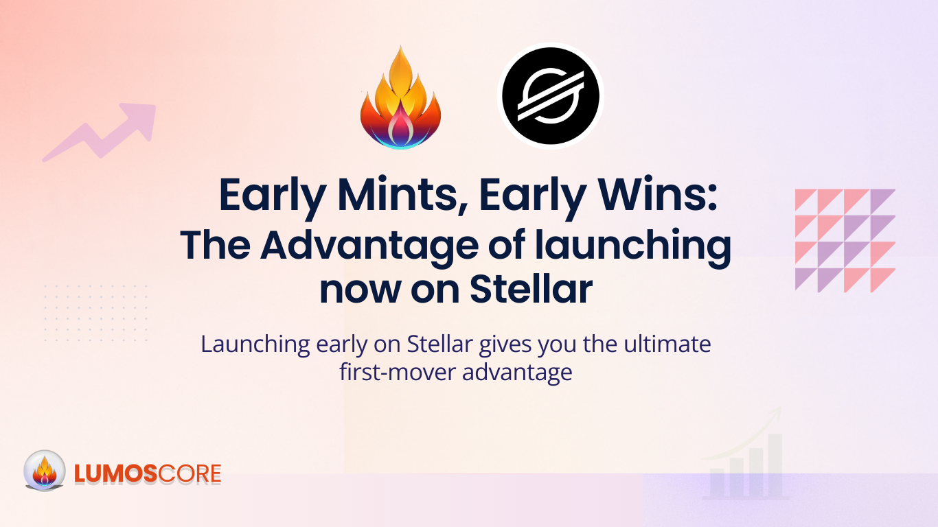 Early Mints, Early Wins: The Advantage of Launching Now on Stellar