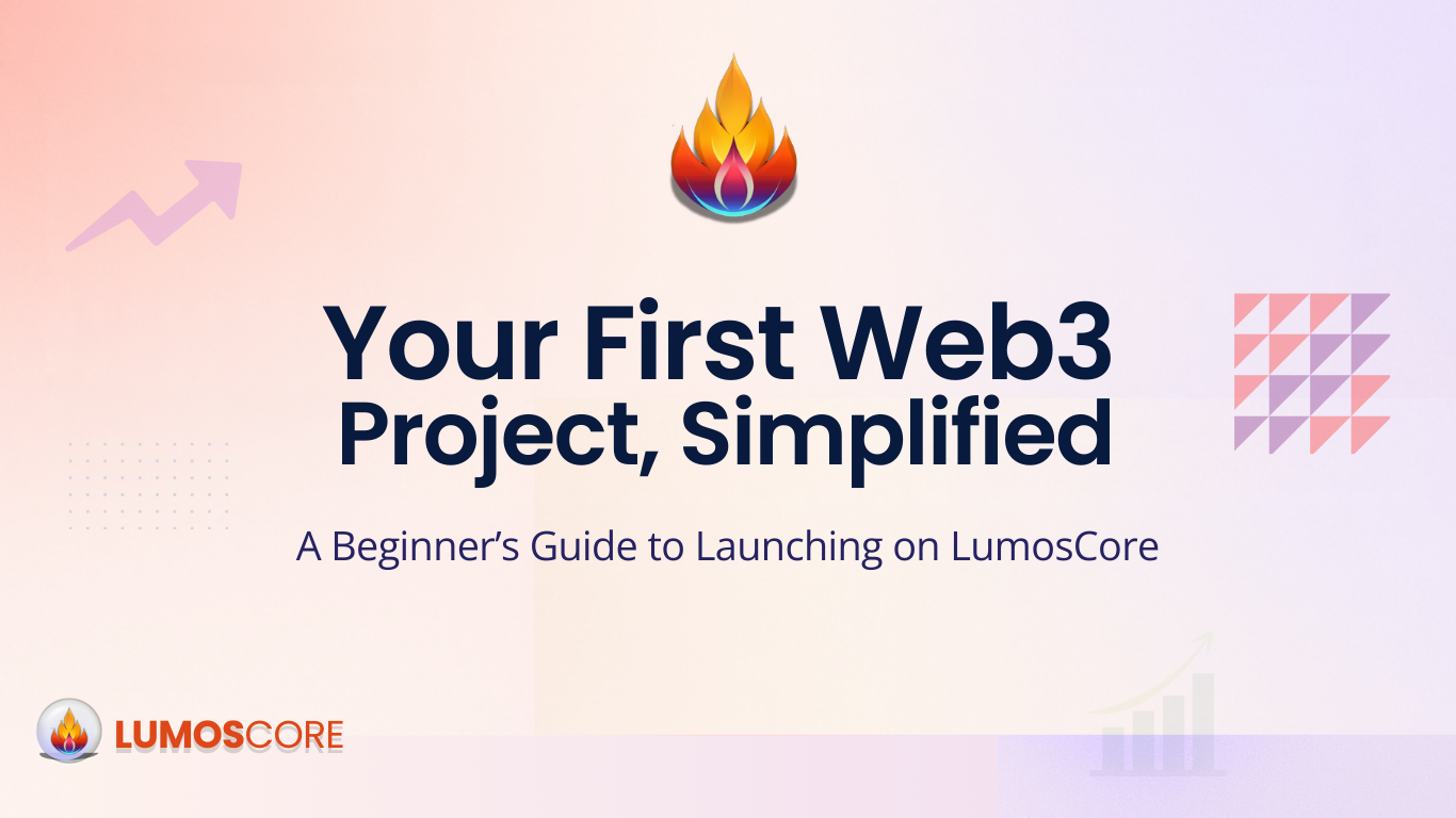 Your First Web3 Project, Simplified: A Beginner's Guide to Launching on LumosCore