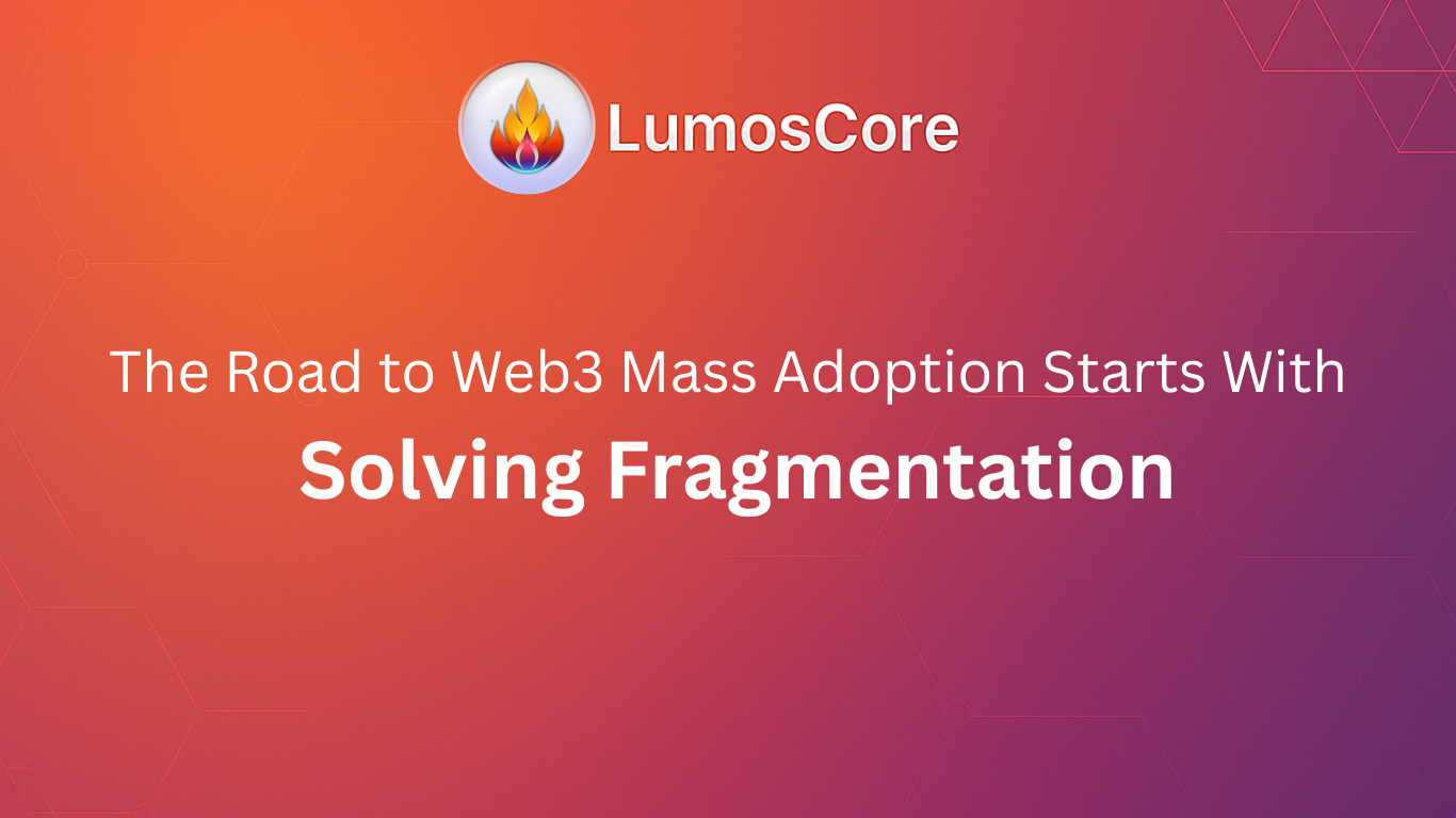 The Biggest Problem in Blockchain: Fragmentation — and How LumosCore Plans to Solve It